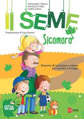 Il seme. Itinerario di iniziazione cristiana per bambini e famiglie. Vol. 2: Sicomoro. Guida