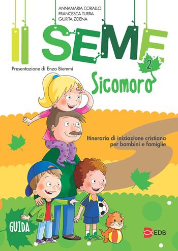 Il seme. Itinerario di iniziazione cristiana per bambini e famiglie. Vol. 2: Sicomoro. Guida - Annamaria Corallo, Francesca Turra, Giurita Zoena - Libro EDB 2018, Catechismi e sussidi catechistici | Libraccio.it
