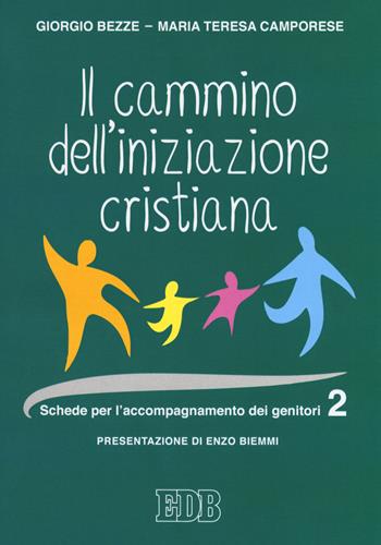 Cammino dell' iniziazione cristiana. Schede per l'accompagnamento dei genitori - Giorgio Bezze, Maria Teresa Camporese - Libro EDB 2018, Catechismi e sussidi catechistici | Libraccio.it