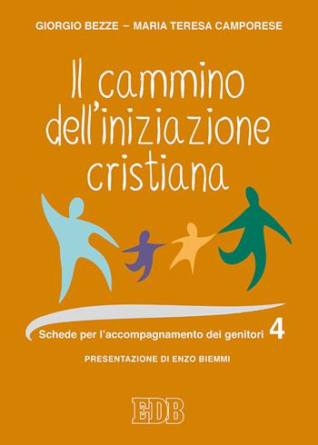 Il cammino dell'iniziazione cristiana. Vol. 4: Schede per l'accompagnamento dei genitori. - Giorgio Bezze, Maria Teresa Camporese - Libro EDB 2019, Catechismi e sussidi catechistici | Libraccio.it