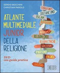 Atlante multimediale junior della religione. DVD. Con libro. - Sergio Bocchini, Christian Parolo - Libro EDB 2016, Testi scolastici | Libraccio.it