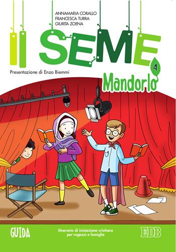 Il seme. Itinerario di iniziazione cristiana per bambini e famiglie. Vol. 4: Mandorlo. Guida. - Annamaria Corallo, Francesca Turra, Giurita Zoena - Libro EDB 2020, Catechismi e sussidi catechistici | Libraccio.it