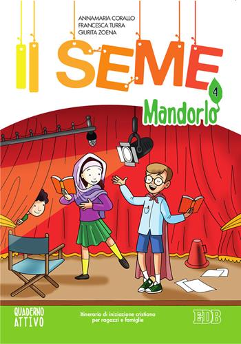 Il seme. Itinerario di iniziazione cristiana per bambini e famiglie. Vol. 4: Mandorlo. Quaderno attivo. - Annamaria Corallo, Francesca Turra, Giurita Zoena - Libro EDB 2020, Catechismi e sussidi catechistici | Libraccio.it