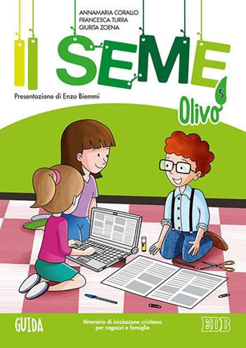 Il seme. Itinerario di iniziazione cristiana per bambini e famiglie. Vol. 5: Olivo. Giuda - Annamaria Corallo, Francesca Turra, Giurita Zoena - Libro EDB 2021, Catechismi e sussidi catechistici | Libraccio.it