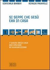 Si seppe che Gesù era in casa. 7 luoghi della casa per educare ed evangelizzare