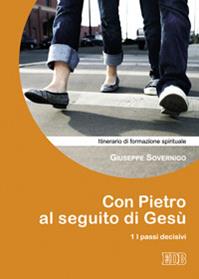 Con Pietro al seguito di Gesù. Itinerario di formazione spirituale per i giovani. Vol. 1: I passi decisivi - Giuseppe Sovernigo - Libro EDB 2009, Itinerari di fede | Libraccio.it