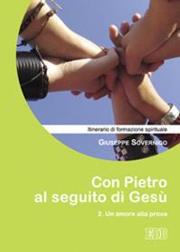 Con Pietro al seguito di Gesù. Itinerario di formazione spirituale per i giovani. Vol. 2: Un amore alla prova - Giuseppe Sovernigo - Libro EDB 2009, Itinerari di fede | Libraccio.it