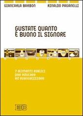 Gustate quanto è buono il Signore. 7 alimenti biblici per educare ed evangelizzare