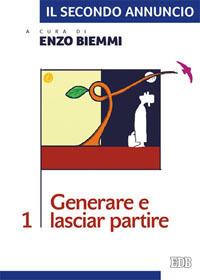 Il secondo annuncio. Vol. 1: Generare e lasciar partire.  - Libro EDB 2014, Itinerari di fede | Libraccio.it