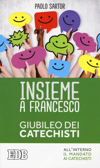 Insieme a Francesco. Giubileo dei catechisti - Paolo Sartor - Libro EDB 2016, Itinerari di fede | Libraccio.it