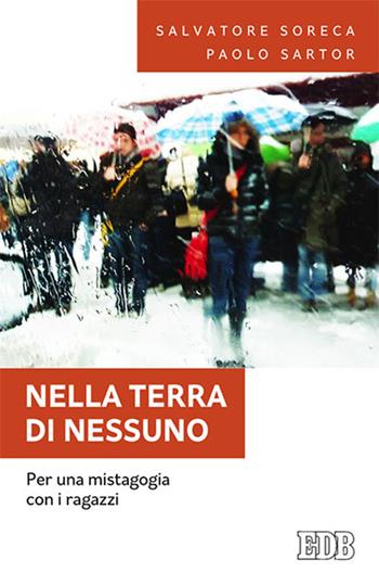 Nella terra di nessuno. Per una mistagogia con i ragazzi - Salvatore Soreca, Paolo Mussat Sartor - Libro EDB 2017, Fede e annuncio | Libraccio.it