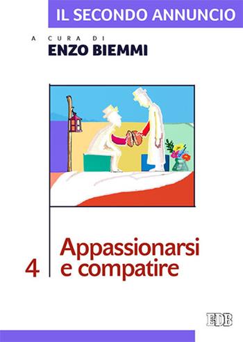 Il secondo annuncio. Vol. 4: Appassionarsi e compatire.  - Libro EDB 2017, Itinerari di fede | Libraccio.it