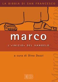 Marco: l'«inizio» del Vangelo  - Libro EDB 2012, La Bibbia di San Francesco | Libraccio.it