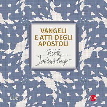Vangeli e Atti degli apostoli. Bible journaling  - Libro EDB 2024 | Libraccio.it