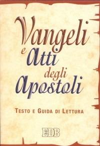 Vangeli e Atti degli apostoli. Testo e guida di lettura  - Libro EDB 2000, Bibbia e testi biblici | Libraccio.it