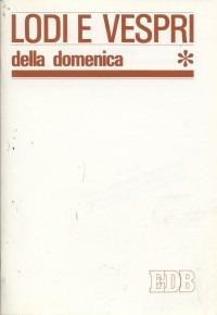 Lodi e vespri della domenica  - Libro EDB 2000, Celebrazione eucar. e liturgia delle ore | Libraccio.it