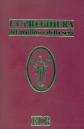 La preghiera del mattino e della sera. Lodi, Ora media, Vespri, Compieta, Ciclo delle 4 settimane. Ediz. plastificata