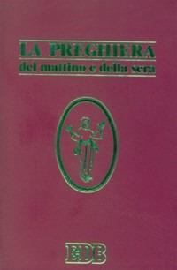 La preghiera del mattino e della sera. Lodi, Ora media, Vespri, Compieta, Ciclo delle 4 settimane. Ediz. plastificata  - Libro EDB 2000, Celebrazione eucar. e liturgia delle ore | Libraccio.it