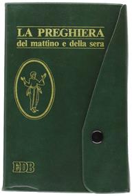 La preghiera del mattino e della sera. Lodi, Ora media, Vespri, Compieta, Ciclo delle 4 settimane  - Libro EDB 2000, Celebrazione eucar. e liturgia delle ore | Libraccio.it