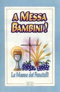 A Messa, bambini! La Messa dei fanciulli  - Libro EDB 1996, Celebrazione eucar. e liturgia delle ore | Libraccio.it