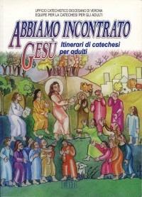 Abbiamo incontrato Gesù. Itinerari di catechesi per adulti  - Libro EDB 2000, Itinerari di fede | Libraccio.it