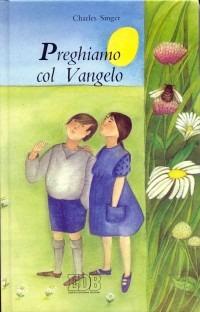 Preghiamo col Vangelo - Charles Singer - Libro EDB 1992, Davanti al Signore | Libraccio.it