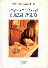 Messa celebrata e messa vissuta - Giuseppe Crocetti - Libro EDB 1995, Catechesi popolare | Libraccio.it