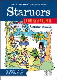 Staruors. La forza sia con te. Campo scuola. Sussidio per i ragazzi  - Libro EDB 2014, Campi scuola | Libraccio.it