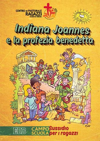 Indiana Joannes e la profezia benedetta. Campo scuola. Sussidio per i ragazzi  - Libro EDB 2015, Campi scuola | Libraccio.it