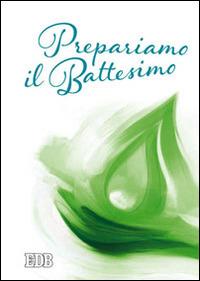 Prepariamo il battesimo - Mariano Pappalardo - Libro EDB 2014, Sacramenti | Libraccio.it