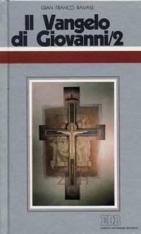 Il Vangelo di Giovanni. Ciclo di conferenze (Milano, Centro culturale S. Fedele). Vol. 2 - Gianfranco Ravasi - Libro EDB 1999, Conversazioni bibliche | Libraccio.it