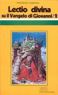 «Lectio divina» su il Vangelo di Giovanni. Vol. 2 - Innocenzo Gargano - Libro EDB 2004, Conversazioni bibliche | Libraccio.it