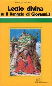 «Lectio divina» su il Vangelo di Giovanni. Vol. 3 - Innocenzo Gargano - Libro EDB 2000, Conversazioni bibliche | Libraccio.it