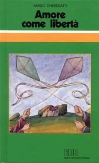 Amore come libertà. Omelie sul matrimonio - Arrigo Chieregatti - Libro EDB 1995, Conversazioni bibliche | Libraccio.it