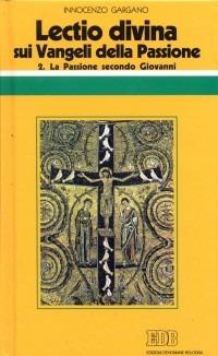 «Lectio divina» sui Vangeli della Passione. Vol. 2: La passione di Gesù secondo Giovanni - Guido Innocenzo Gargano - Libro EDB 1996, Conversazioni bibliche | Libraccio.it