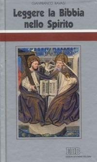 Leggere la Bibbia nello Spirito. Ciclo di conferenze (Milano, Centro Culturale S. Fedele) - Gianfranco Ravasi - Libro EDB 1998, Conversazioni bibliche | Libraccio.it