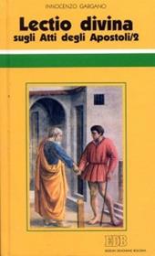 «Lectio divina» sugli Atti degli Apostoli. Vol. 2