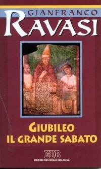 Giubileo. Il Grande Sabato. Ciclo di conferenze (Milano, Centro Culturale S. Fedele) - Gianfranco Ravasi - Libro EDB 2000, Conversazioni bibliche | Libraccio.it