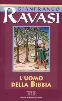 L'uomo della Bibbia. Ciclo di conferenze (Milano, Centro Culturale S. Fedele) - Gianfranco Ravasi - Libro EDB 2002, Conversazioni bibliche | Libraccio.it