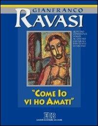 Come io vi ho amati. Ciclo di conferenze (Milano, Centro culturale S. Fedele) - Gianfranco Ravasi - Libro EDB 2004, Conversazioni bibliche | Libraccio.it
