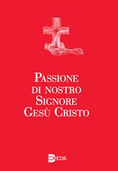 Passione di nostro Signore Gesù Cristo. Ediz. a caratteri grandi