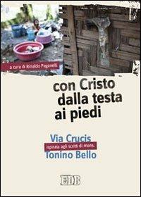 Con Cristo dalla testa ai piedi. Via Crucis ispirata agli scritti di mons. Tonino Bello. Ediz. a caratteri grandi  - Libro EDB 2012, Sussidi per i tempi liturgici | Libraccio.it