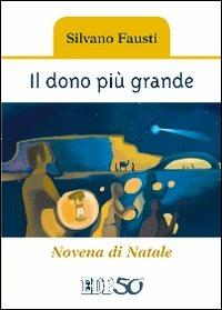 Il dono più grande. Novena di Natale. Ediz. a caratteri grandi - Silvano Fausti - Libro EDB 2012, Sussidi per i tempi liturgici | Libraccio.it
