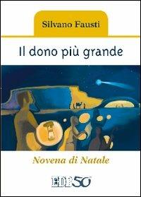 Il dono più grande. Novena di Natale. Ediz. a caratteri grandi - Silvano Fausti - Libro EDB 2012, Sussidi per i tempi liturgici | Libraccio.it