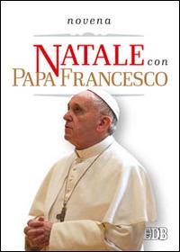 Natale con papa Francesco. Novena  - Libro EDB 2014, Sussidi per i tempi liturgici | Libraccio.it