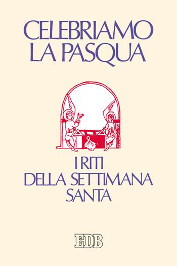 Celebriamo la Pasqua. I riti della Settimana Santa  - Libro EDB 2021, Sussidi per i tempi liturgici | Libraccio.it