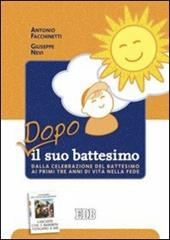 Dopo il suo battesimo. Dalla celebrazione del battesimo ai primi anni di vita nella fede