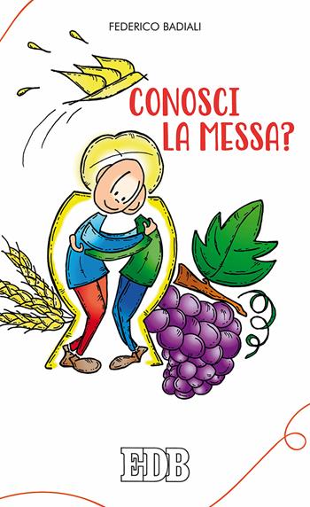 Conosci la messa? - Federico Badiali - Libro EDB 2018, Celebrazione eucar. e liturgia delle ore | Libraccio.it