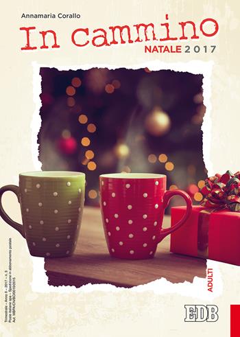 In cammino. Adulti. Natale 2017 - Annamaria Corallo - Libro EDB 2017 | Libraccio.it