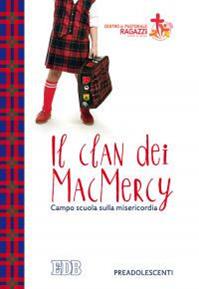 IL clan dei MacMercy. Campo scuola sulla misericordia. Preadolescenti  - Libro EDB 2016, Campi scuola | Libraccio.it